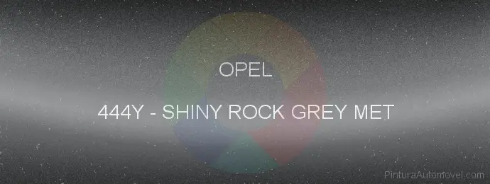 Pintura Opel 444Y Shiny Rock Grey Met