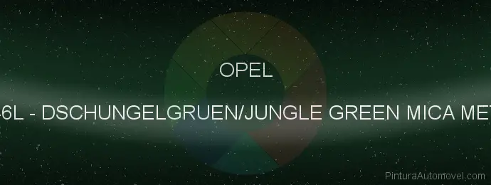 Pintura Opel 46L Dschungelgruen/jungle Green Mica Met.