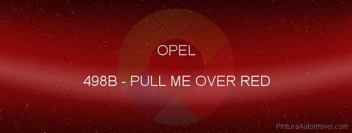 Pintura Opel 498B Pull Me Over Red