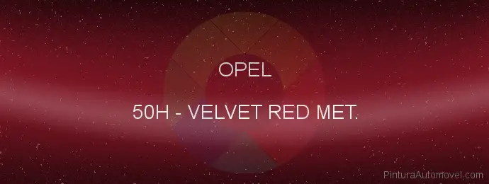 Pintura Opel 50H Velvet Red Met.