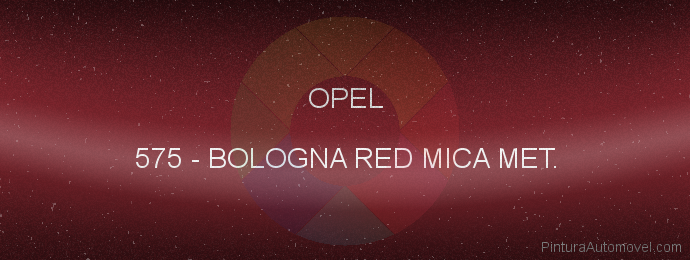 Pintura Opel 575 Bologna Red Mica Met.