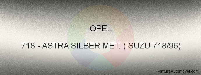 Pintura Opel 718 Astra Silber Met. (isuzu 718/96)