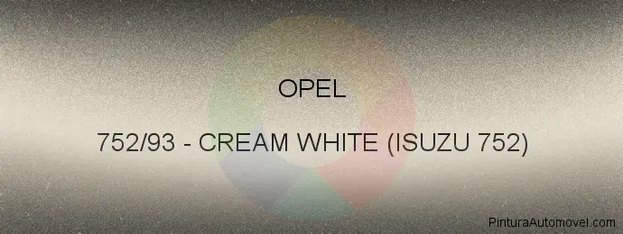 Pintura Opel 752/93 Cream White (isuzu 752)