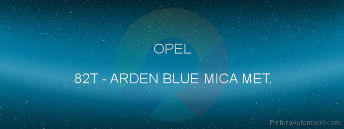 Pintura Opel 82T Arden Blue Mica Met.