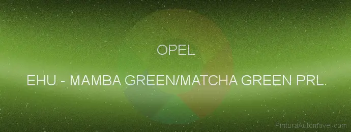 Pintura Opel EHU Mamba Green/matcha Green Prl.
