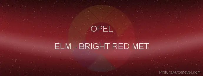 Pintura Opel ELM Bright Red Met.