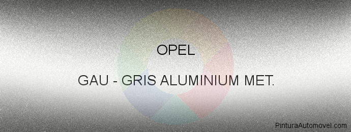 Pintura Opel GAU Gris Aluminium Met.