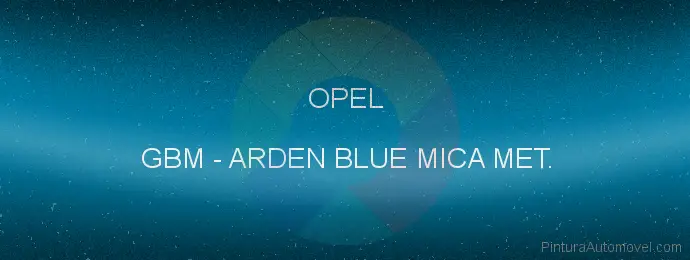 Pintura Opel GBM Arden Blue Mica Met.
