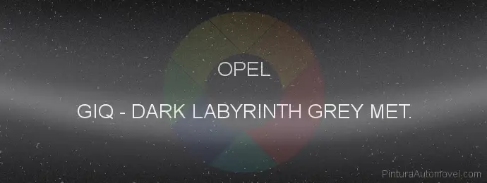 Pintura Opel GIQ Dark Labyrinth Grey Met.