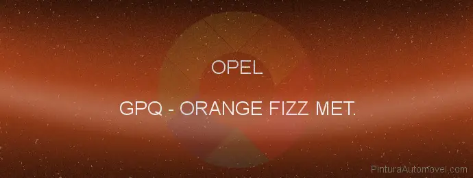 Pintura Opel GPQ Orange Fizz Met.