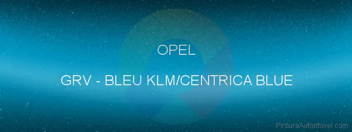 Pintura Opel GRV Bleu Klm/centrica Blue