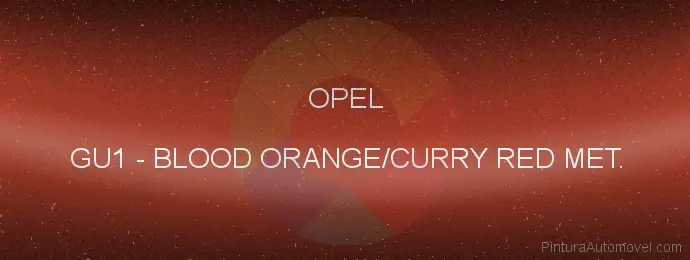 Pintura Opel GU1 Blood Orange/curry Red Met.