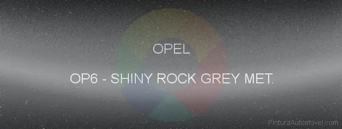 Pintura Opel OP6 Shiny Rock Grey Met.