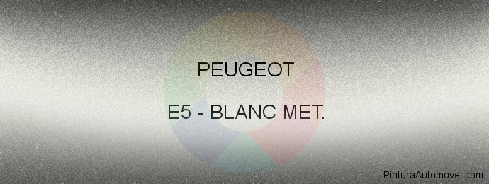 Pintura Peugeot E5 Blanc Met.
