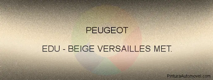 Pintura Peugeot EDU Beige Versailles Met.