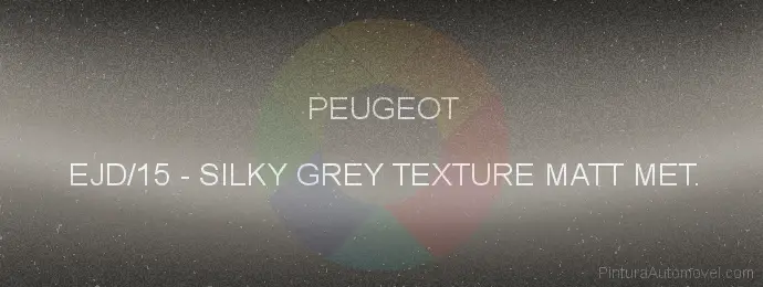 Pintura Peugeot EJD/15 Silky Grey Texture Matt Met.