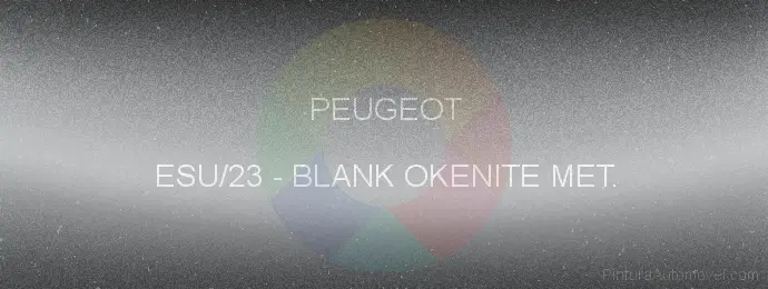 Pintura Peugeot ESU/23 Blanc Okenite Met.
