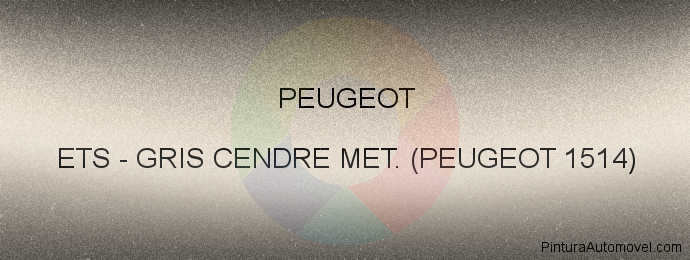 Pintura Peugeot ETS Gris Cendre Met. (peugeot 1514)