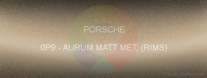Pintura Porsche 0P9 Aurum Matt Met. (rims)
