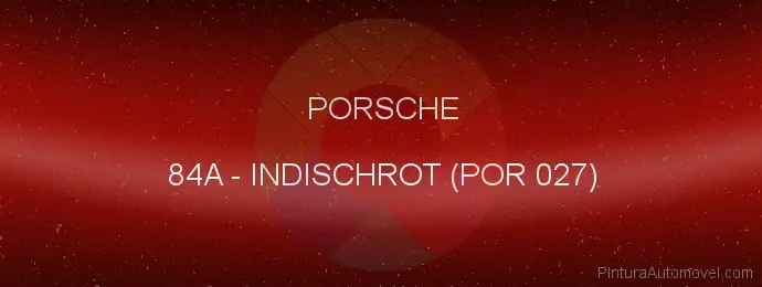 Pintura Porsche 84A Indischrot (por 027)