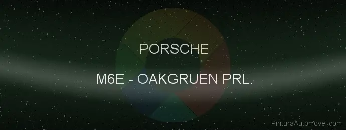 Pintura Porsche M6E Oakgruen Prl.