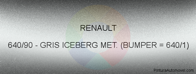 Pintura Renault 640/90 Gris Iceberg Met. (bumper = 640/1)