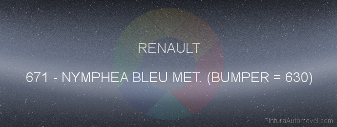 Pintura Renault 671 Nymphea Bleu Met. (bumper = 630)