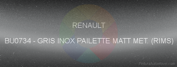 Pintura Renault BU0734 Gris Inox Pailette Matt Met. (rims)