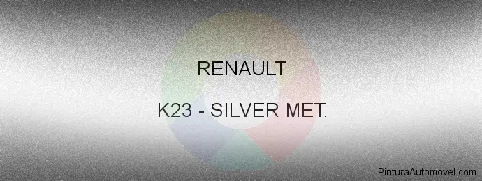 Pintura Renault K23 Silver Met.