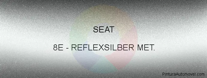 Pintura Seat 8E Reflexsilber Met.