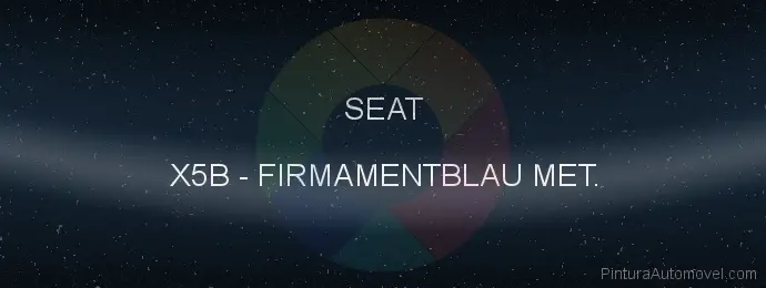 Pintura Seat X5B Firmamentblau Met.