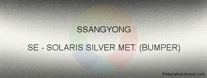 Pintura Ssangyong SE Solaris Silver Met. (bumper)