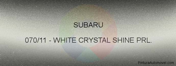 Pintura Subaru 070/11 White Crystal Shine Prl.