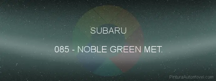 Pintura Subaru 085 Noble Green Met.