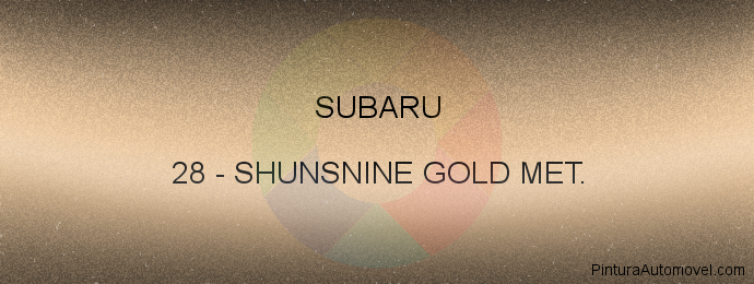 Pintura Subaru 28 Shunsnine Gold Met.