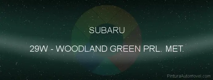 Pintura Subaru 29W Woodland Green Prl. Met.