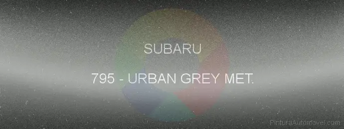 Pintura Subaru 795 Urban Grey Met.