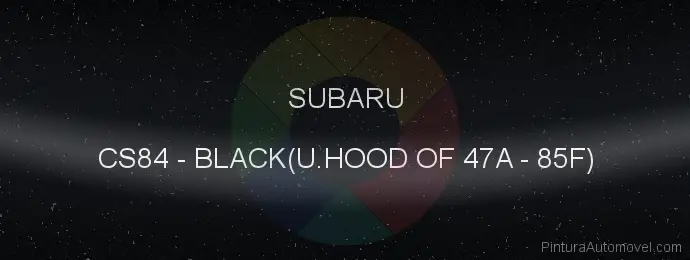 Pintura Subaru CS84 Black(u.hood Of 47a - 85f)