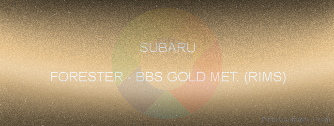 Pintura Subaru FORESTER Bbs Gold Met. (rims)
