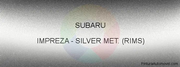 Pintura Subaru IMPREZA Silver Met. (rims)