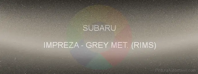 Pintura Subaru IMPREZA Grey Met. (rims)