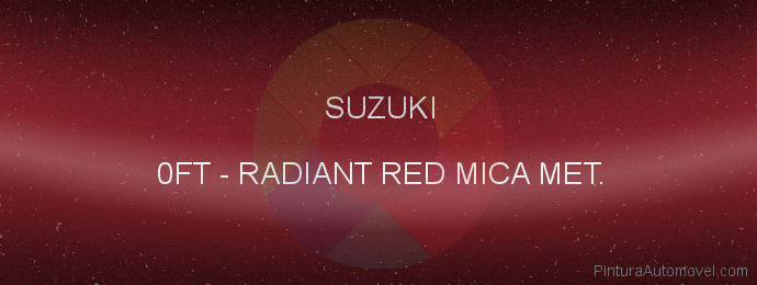Pintura Suzuki 0FT Radiant Red Mica Met.
