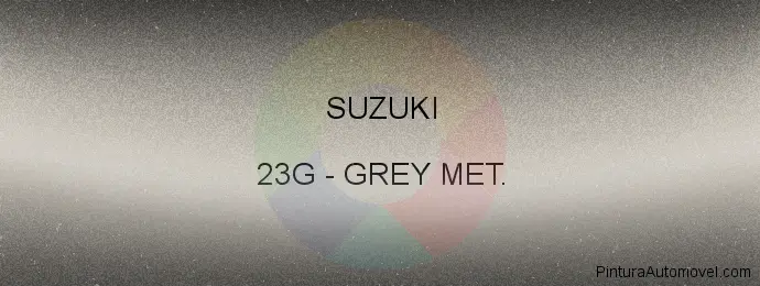 Pintura Suzuki 23G Grey Met.