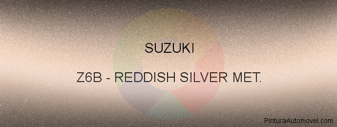 Pintura Suzuki Z6B Reddish Silver Met.