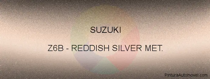 Pintura Suzuki Z6B Reddish Silver Met.