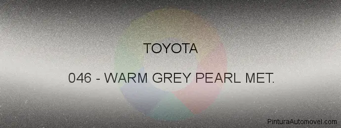 Pintura Toyota 046 Warm Grey Pearl Met.