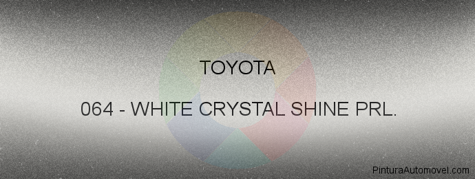 Pintura Toyota 064 White Crystal Shine Prl.