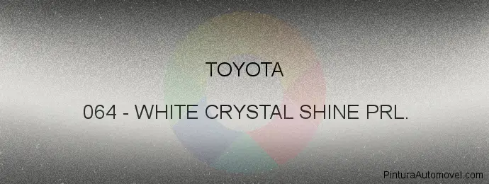 Pintura Toyota 064 White Crystal Shine Prl.