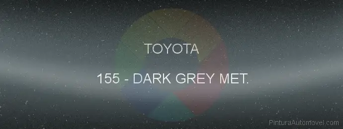 Pintura Toyota 155 Dark Grey Met.