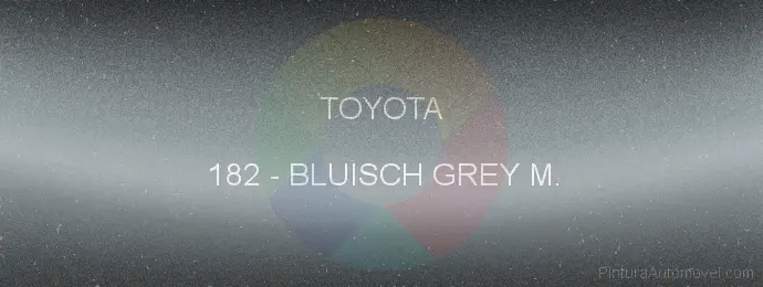 Pintura Toyota 182 Bluisch Grey M.
